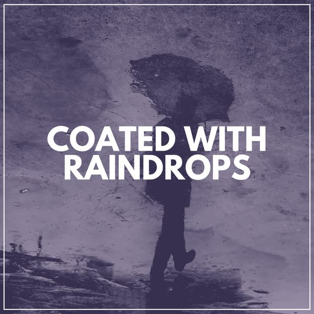 Coated with Raindrops - The Nature Soundscapes
