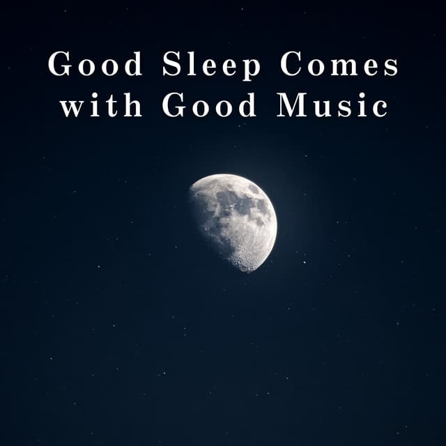 Good Sleep Comes with Good Music - Relaxing BGM Project