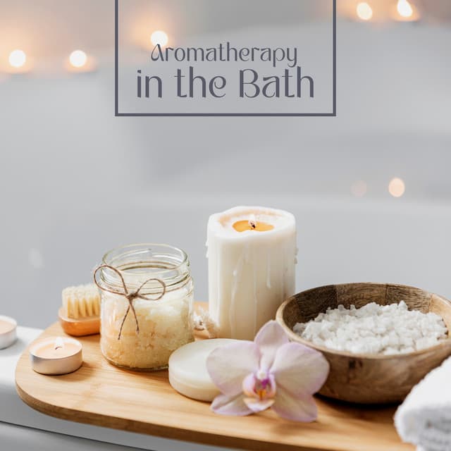 Aromatherapy in the Bath - Bath Spa Relaxing Music Zone