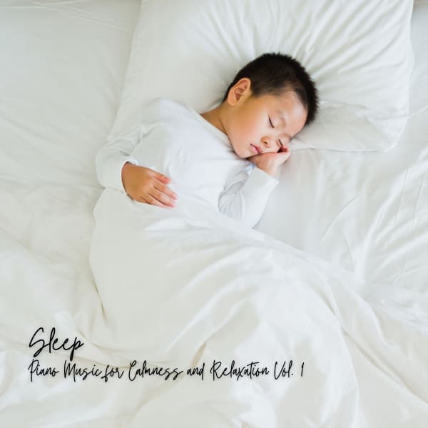 Sleep: Piano Music for Calmness and Relaxation Vol. 1 - Classical Sleep Music