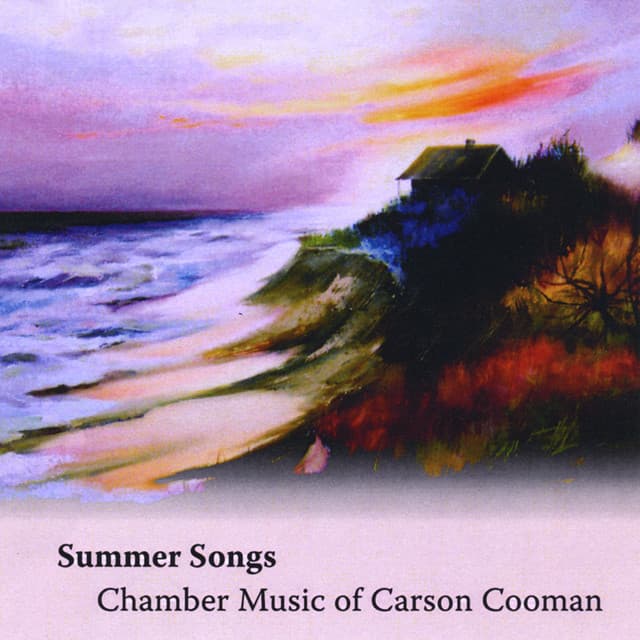 Summer Songs: Chamber Music of Carson Cooman - Carson P. Cooman