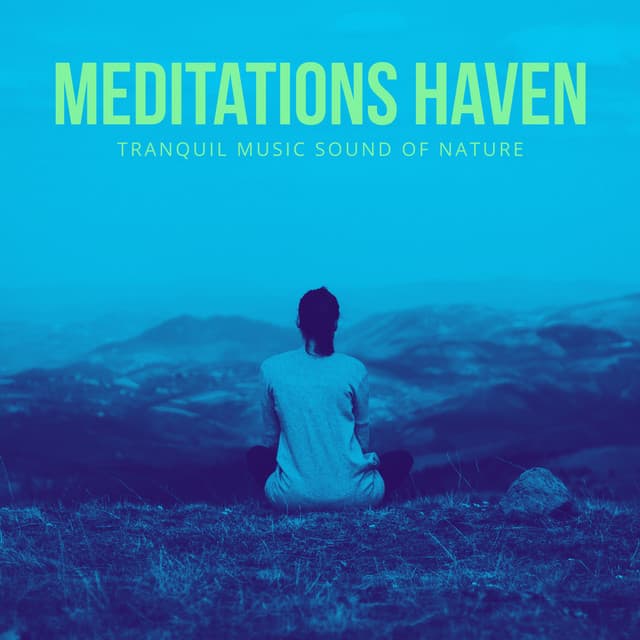 Meditations Haven - Tranquil Music Sound of Nature