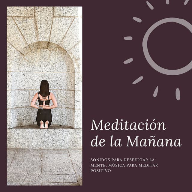 Meditación de la Mañana: Sonidos para Despertar la Mente, Música para Meditar Positivo - Despertar Cómoda