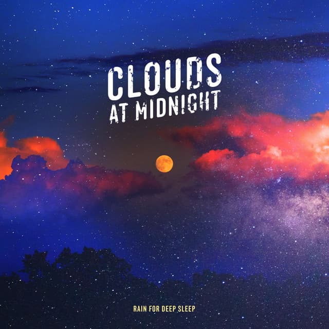 Clouds at Midnight - Rain for Deep Sleep