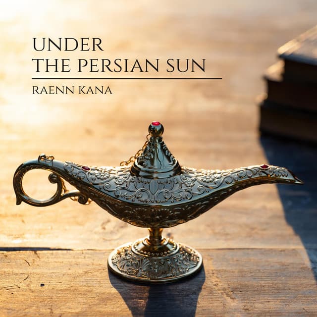 Under the Persian Sun - Raenn Kana