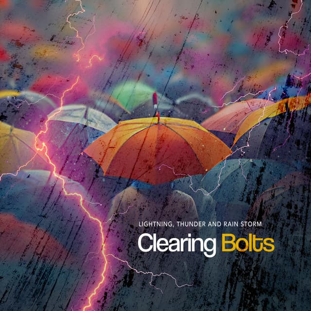 Clearing Bolts - Lightning, Thunder and Rain Storm
