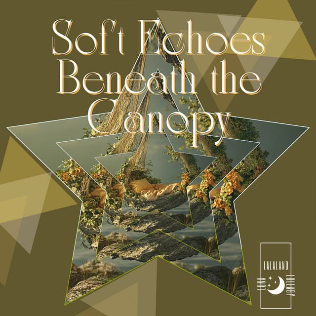 Soft Echoes Beneath the Canopy - Luna Lalaland Lullaby