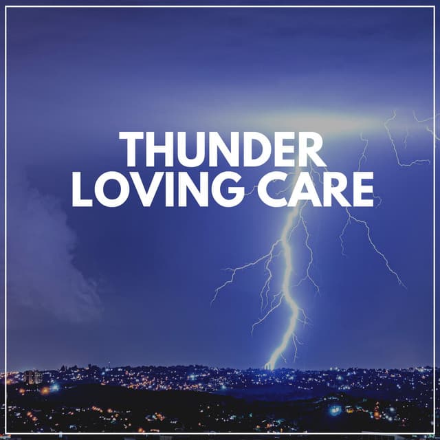 Thunder Loving Care - Thunderstorms HD