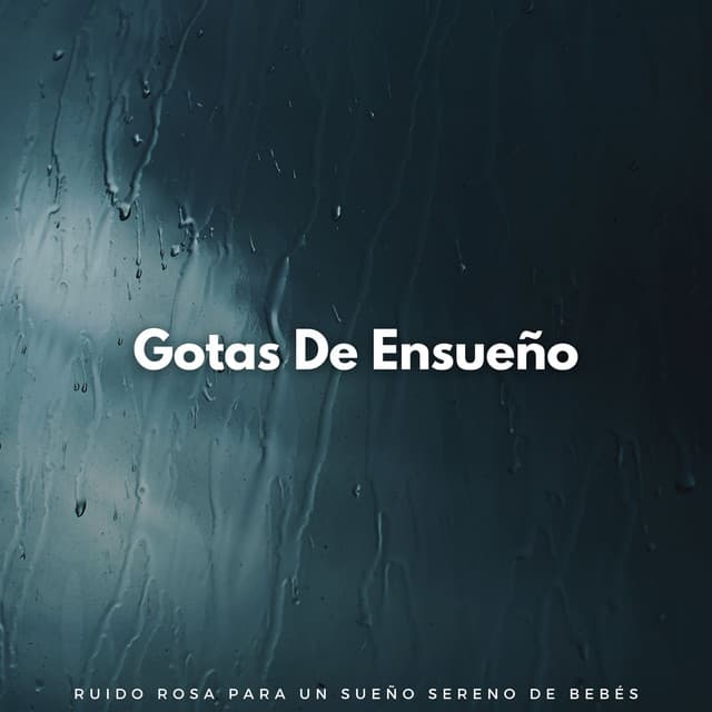 Gotas De Ensueño: Ruido Rosa Para Un Sueño Sereno De Bebés - Sueño de bebé con ruido rosa