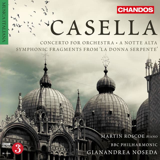 Casella: Concerto for Orchestra, A notte alta & Symphonic Fragments from La Donna Serpente - Alfredo Casella