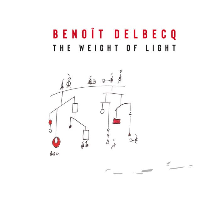 The Weight of Light - Benoît Delbecq