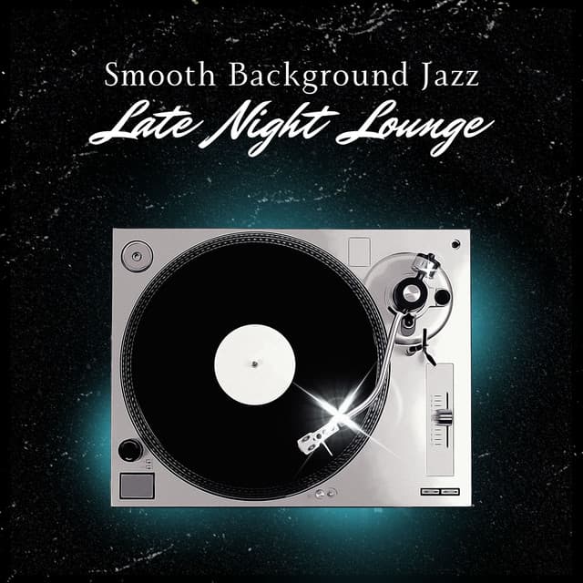 Late Night Lounge: Smooth Jazz Café - Smooth Background Jazz