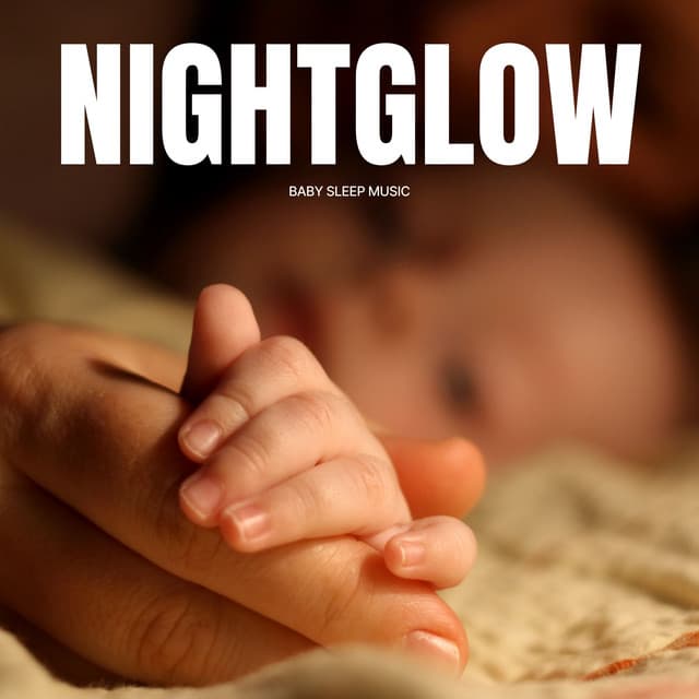 Nightglow: Lullabies Babies - Baby Sleep Music