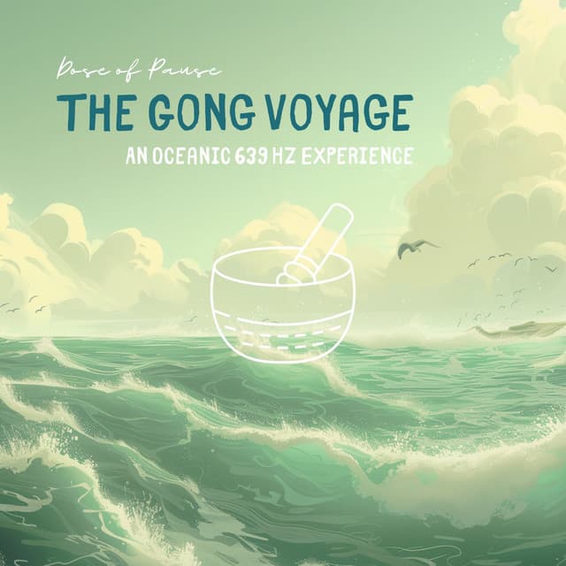 The Gong Voyage: An Oceanic 639 Hz Experience - Dose of Pause