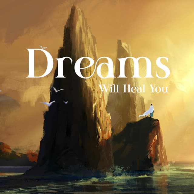 Dreams Will Heal You: Explore the Healing Power of Your Dreams, Sleep Well and Reduce Your Anxiety, Night with Peaceful Melodies - Natural Healing Music Zone