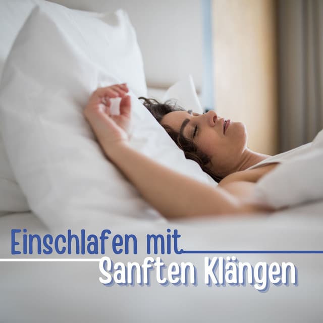 Einschlafen mit Sanften Klängen: Schlummermusik für Tiefe Entspannung und Ruhige Nächte - Schlaflieder Relax