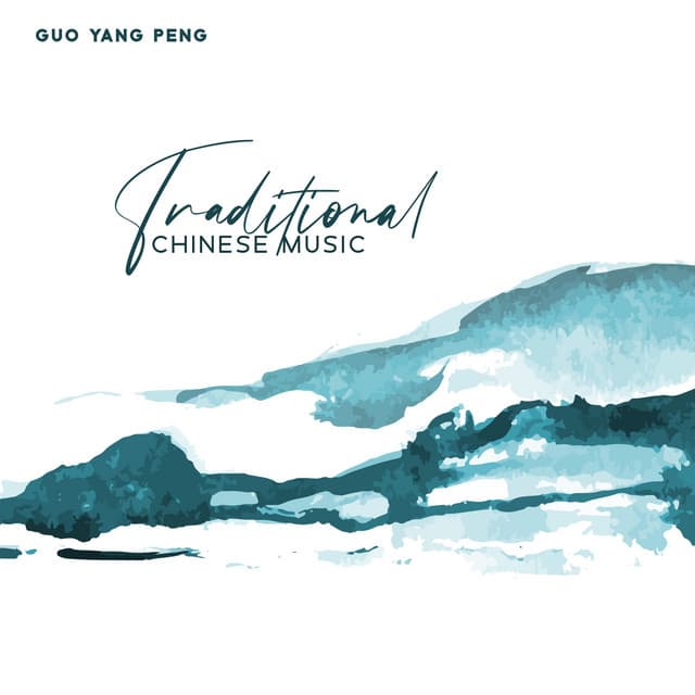 Traditional Chinese Music: Guzheng, NanXiao, Flute, Matouqin, String with Nature Sounds - Guo Yang Peng