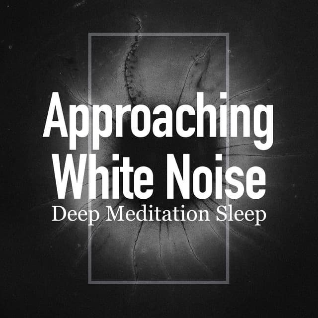 Approaching White Noise - Deep Meditation Sleep