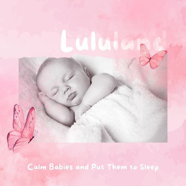Calm Babies and Put Them to Sleep - Lululand