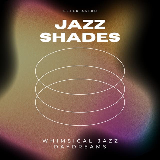 Whimsical Jazz Daydreams - Jazz Shades