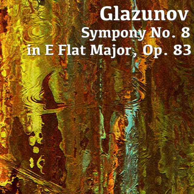 Glazunov Symphony No. 8 in E Flat Major, Op. 83 - Alexander Glazunov