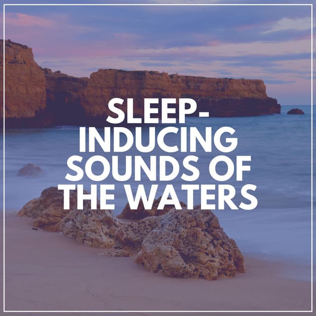 Sleep-inducing Sounds of the Waters - Ocean Sounds FX