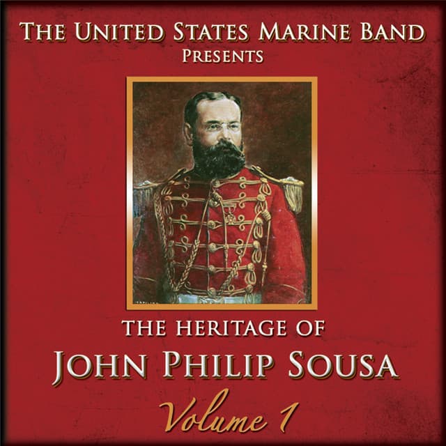 The Heritage of John Philip Sousa, Vol. 1 - John Philip Sousa
