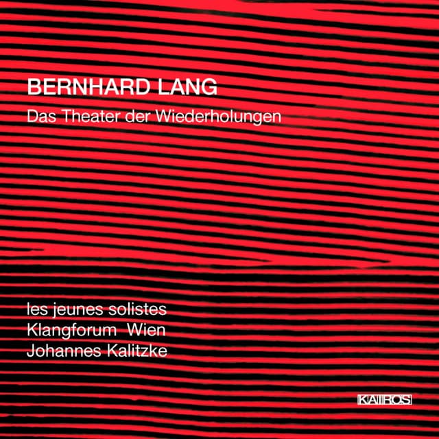 Bernhard Lang: Das Theater der Wiederholungen - Bernhard Lang