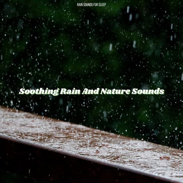 Soothing Rain And Nature Sounds - Rain Sounds For Sleep