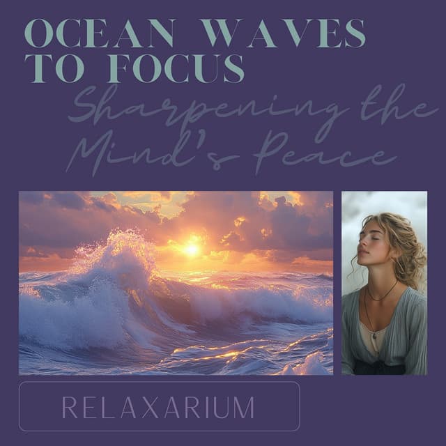 Ocean Waves to Focus: Sharpening the Mind's Peace - Relaxarium