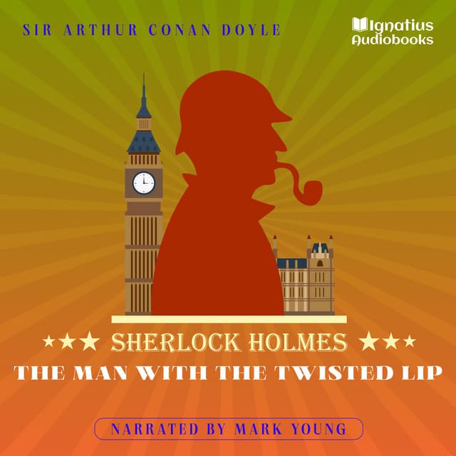 The Man with the Twisted Lip - Sherlock Holmes Audiobooks