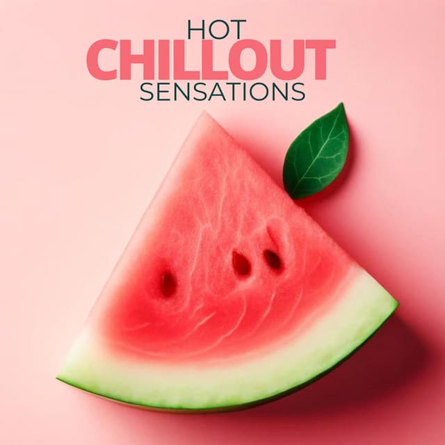 Hot Chillout Sensations - Chill Lounge Music System