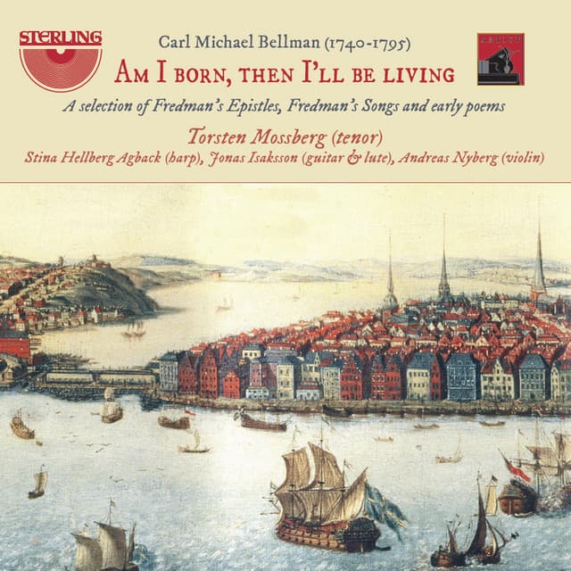 Bellman: Am I Born, Then I'll Be Living - Carl Michael Bellman