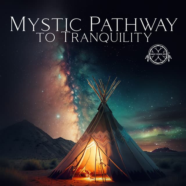 Mystic Pathway to Tranquility: Tribal Beats and Pipes, Holistic Soul Rejuvenation - Shamanic Drumming World