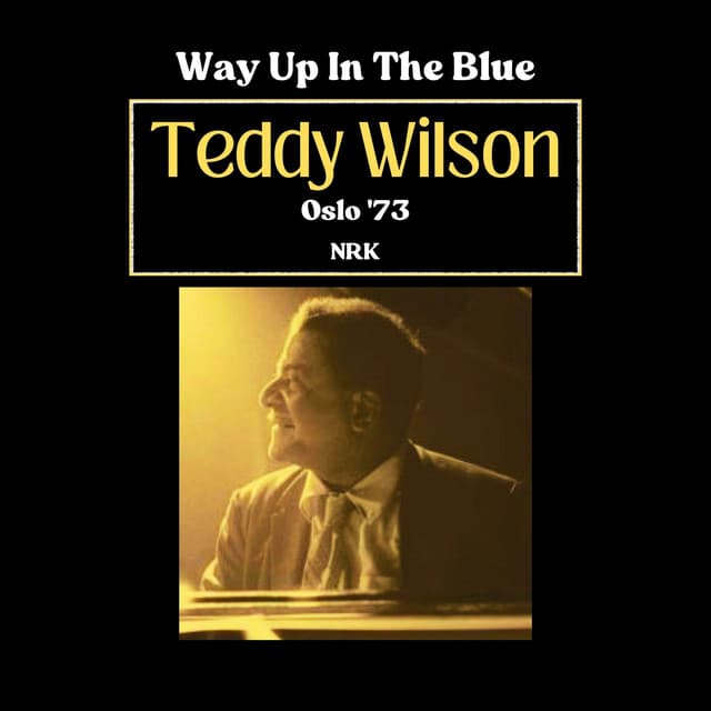 Way Up In The Blue - Teddy Wilson
