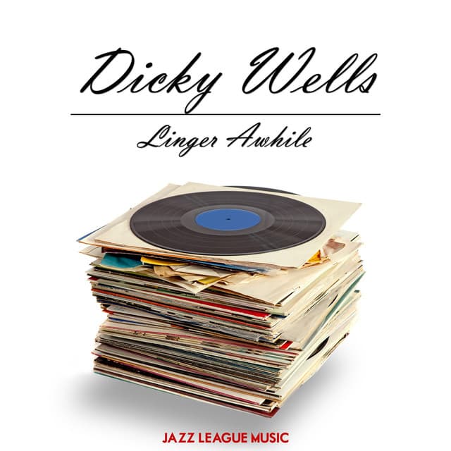 Linger Awhile - Dicky Wells