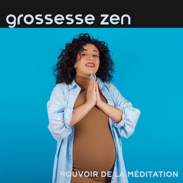 Grossesse zen: Pouvoir de la méditation esprit et corps - Musique apaisante de fond new age