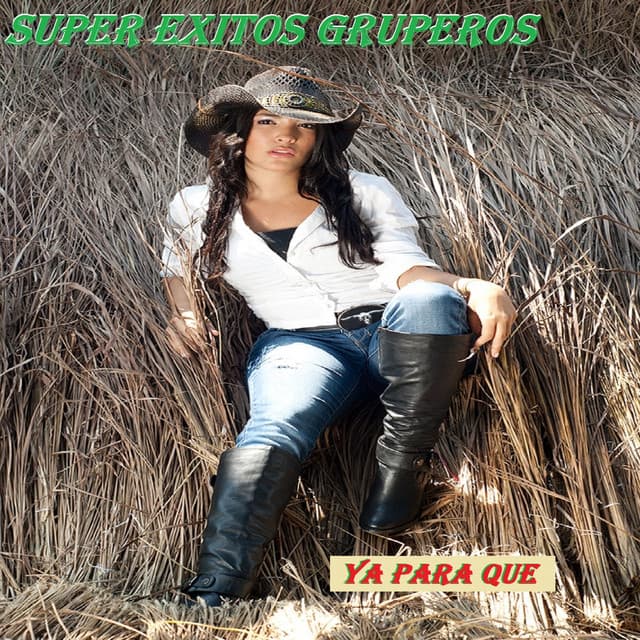 Ya Para Que - Super Exitos Gruperos