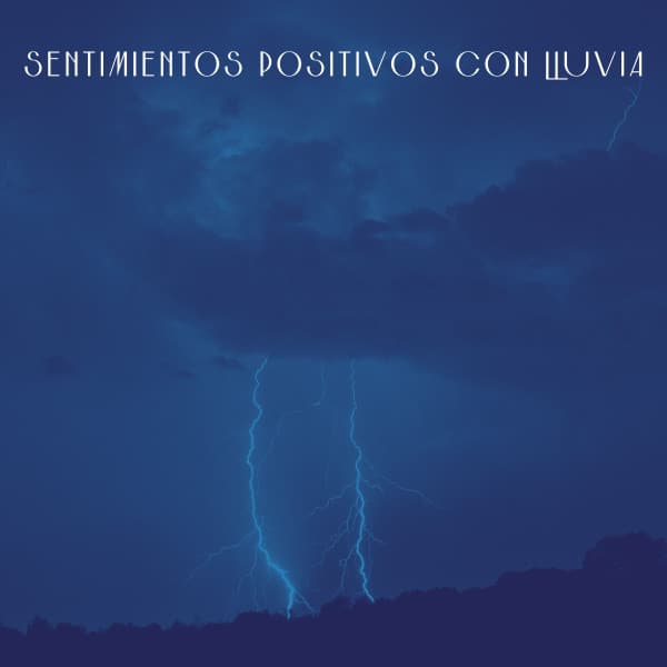 Sentimientos Positivos Con Lluvia - Estación tormentosa