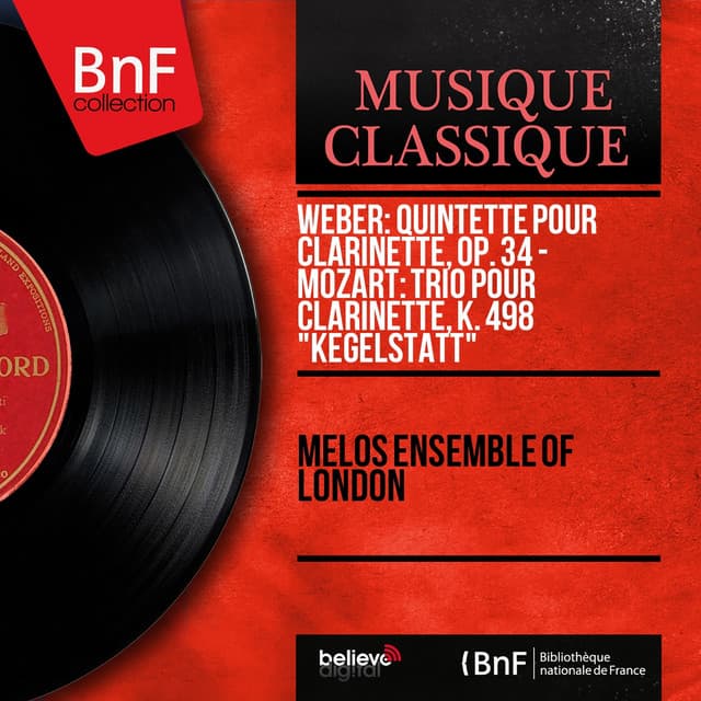 Weber: Clarinet Quintet, Op. 34 - Mozart: Clarinet Trio, K. 498 "Kegelstatt" - Melos Ensemble