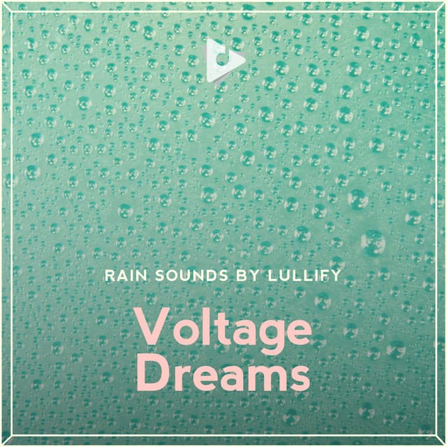 Voltage Dreams - Rain Sounds by Lullify