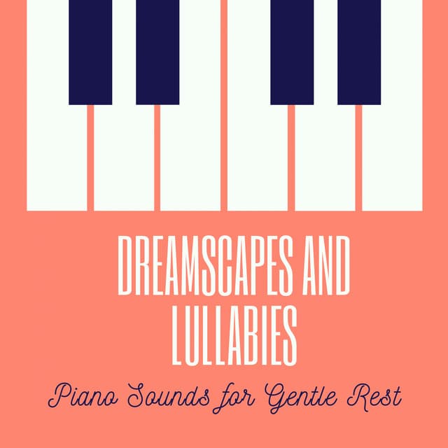 Dreamscapes and Lullabies: Piano Sounds for Gentle Rest - PianoDeuss