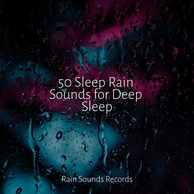 50 Sleep Rain Sounds for Deep Sleep - Relaxing Mindfulness Meditation Relaxation Maestro