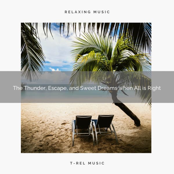 The Thunder, Escape, and Sweet Dreams when All is Right - Rainfall Sound for Sleep