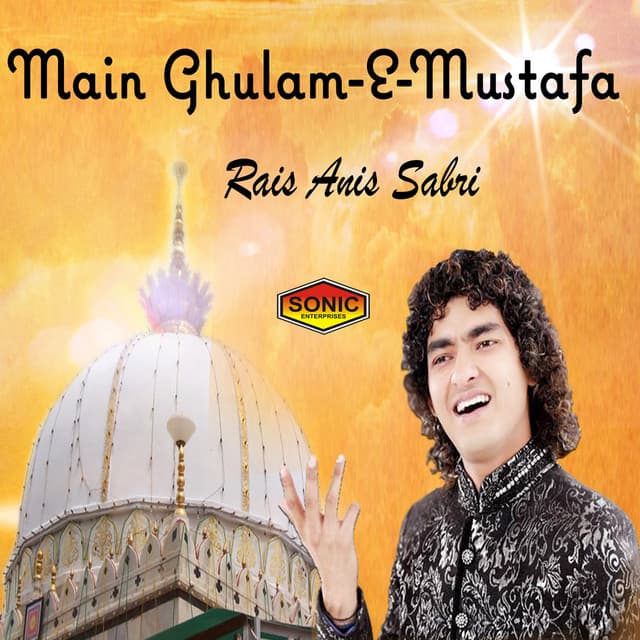 Main Ghulam-E-Mustafa - Rais Anis Sabri