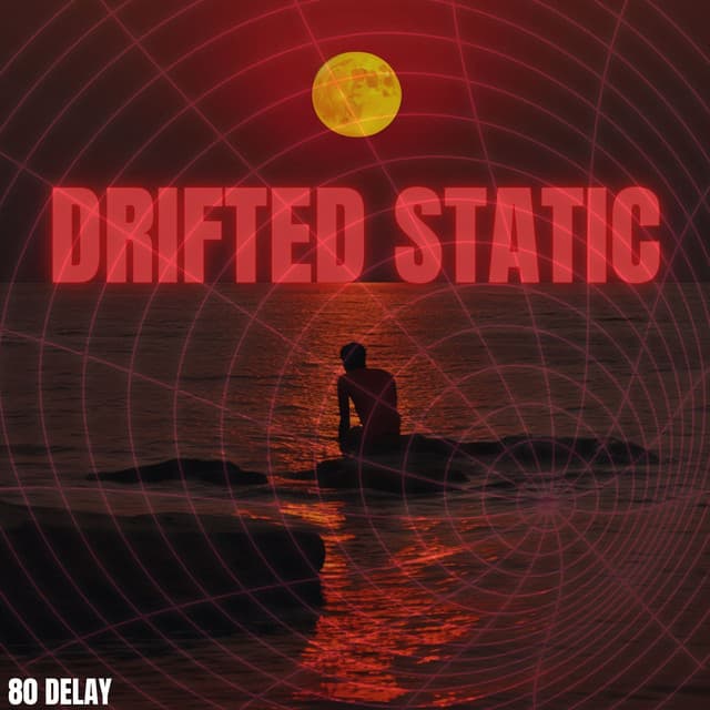 Drifted Static: Red Tide Dreams - 80 Delay