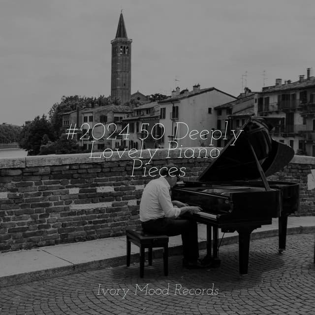 #2024 50 Deeply Lovely Piano Pieces - Meditation