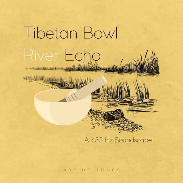 Tibetan Bowl River Echo: A 432 Hz Soundscape - 432 Hz Tones