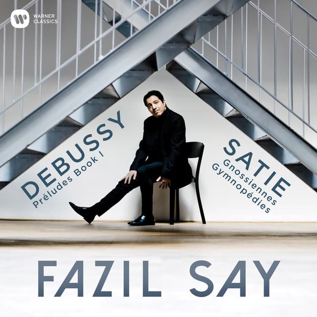 Debussy: Préludes, Book 1 - Satie: 3 Gymnopédies & 6 Gnossiennes - Fazıl Say