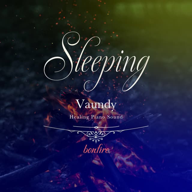 眠れるVaundyピアノ 〜焚き火の音〜 - Healing Energy